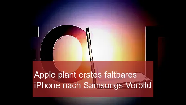 Apple plant erstes faltbares iPhone nach Samsungs Vorbild - BlauBahn