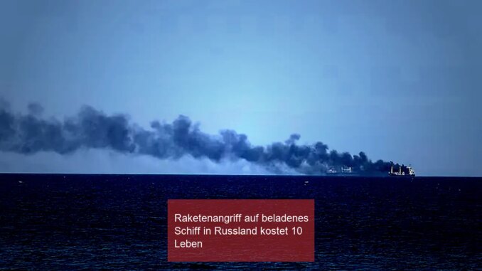 Raketenangriff auf beladenes Schiff in Russland kostet 10 Leben - BlauBahn